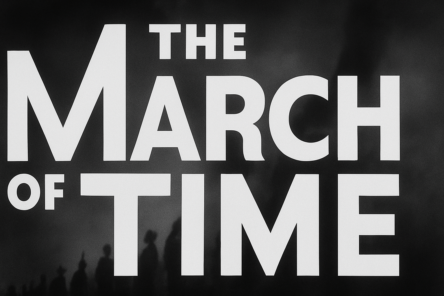When News Became Theatre: The Story of The March of Time